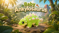 Baby Ankylosaurus – Anchilosauro – Versione classica